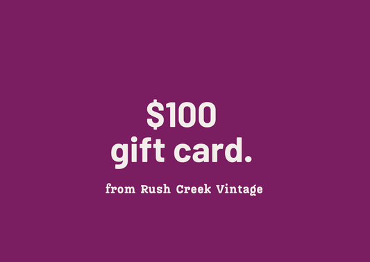 $100 Gift Card to Rush Creek Vintage