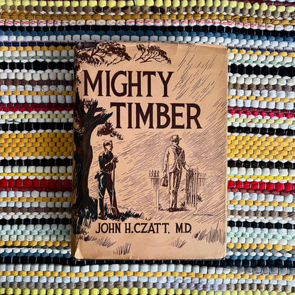 Mighty Timber by John H. Czatt MD, Signed First Edition 1961