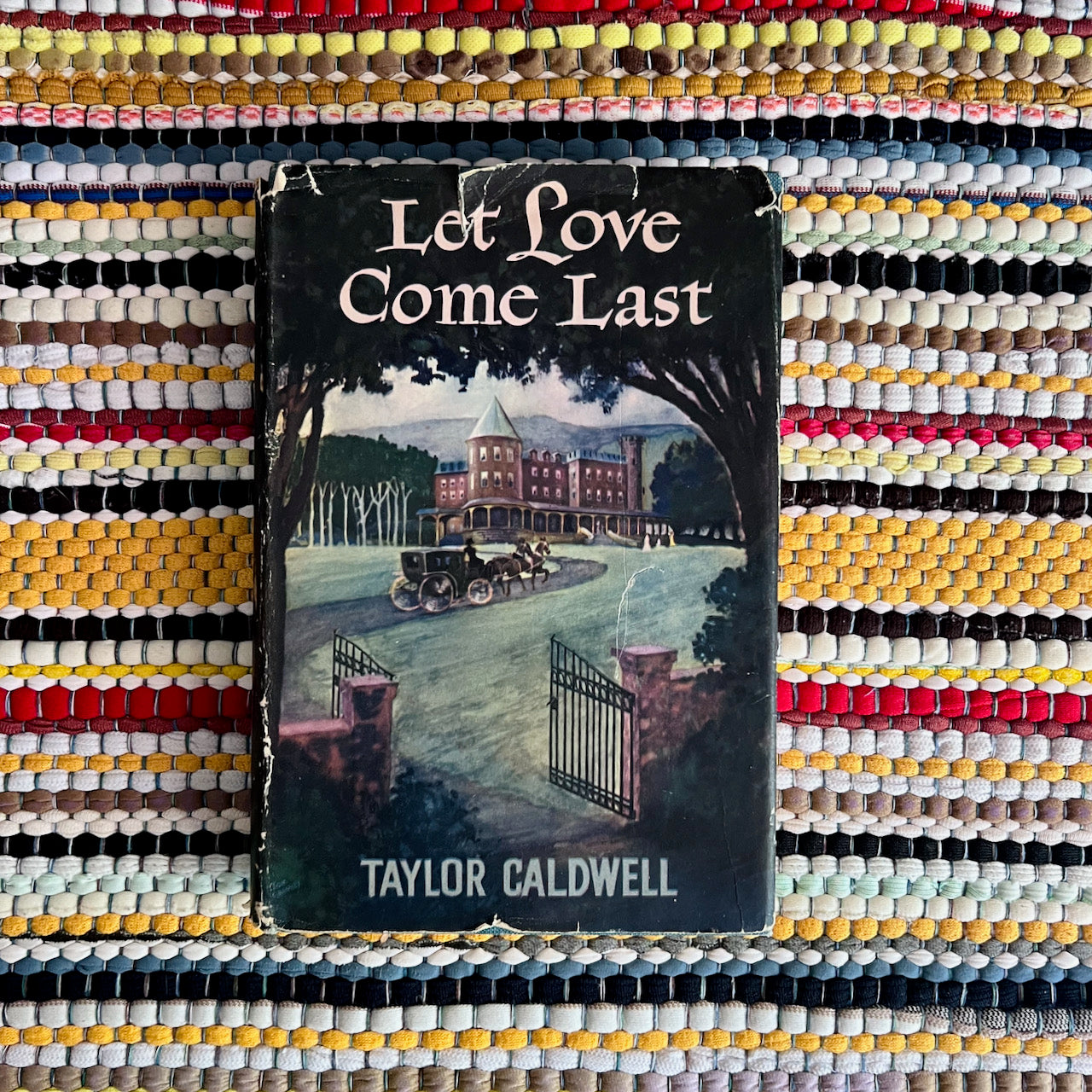 Let Love Come Last by Taylor Caldwell, Vintage Book 1949