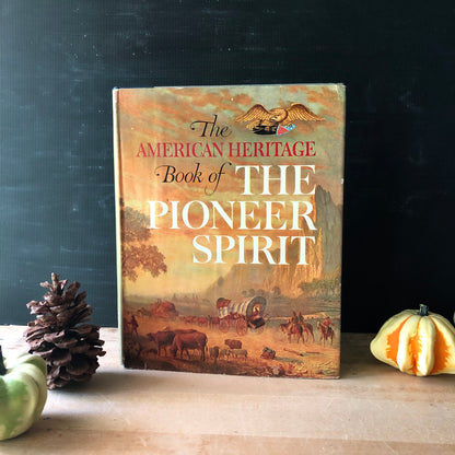 The American Heritage Book of The Pioneer Spirit (1959)